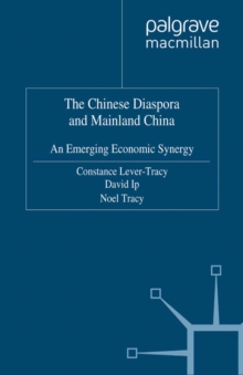 The Chinese Diaspora and Mainland China : An Emerging Economic Synergy