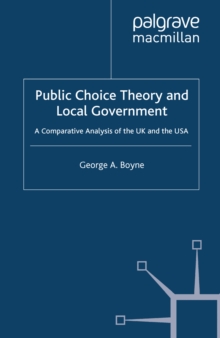 Public Choice Theory and Local Government : A Comparative Analysis of the UK and the USA