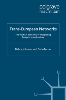 Trans-European Networks : The Political Economy of Integrating Europe's Infrastructure