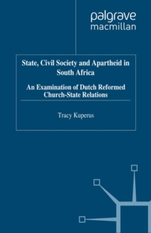 State, Civil Society and Apartheid in South Africa : An Examination of Dutch Reformed Church-State Relations