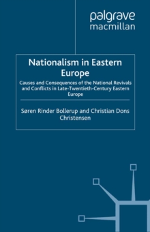 Nationalism in Eastern Europe : Causes and Consequences of the National Revivals and Conflicts in Late-20th-Century Eastern Europe