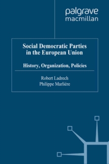 Social Democratic Parties in the European Union : History, Organization, Policies