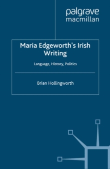 Maria Edgeworth's Irish Writing : Language, History, Politics