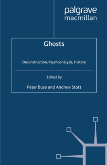 Ghosts : Deconstruction, Psychoanalysis, History