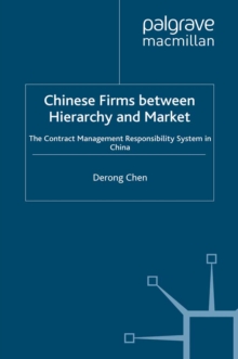 Chinese Firms Between Hierarchy and Market : The Contract Management Responsibility System in China