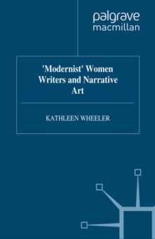 'Modernist' Women Writers and Narrative Art