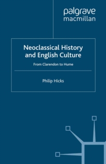 Neoclassical History and English Culture : From Clarendon to Hume