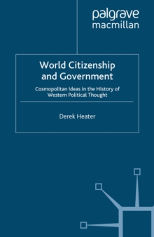 World Citizenship and Government : Cosmopolitan Ideas in the History of Western Political Thought