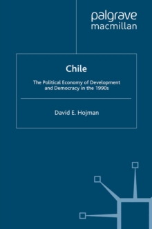 Chile : The Political Economy of Development and Democracy in the 1990s