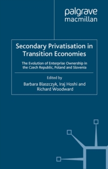 Secondary Privatization in Transition Economies : The Evolution of Enterprise Ownership in the Czech Republic, Poland and Slovenia