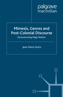 Mimesis, Genres and Post-Colonial Discourse : Deconstructing Magic Realism