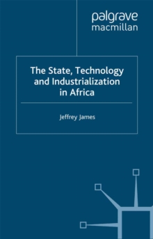 The State, Technology and Industrialization in Africa