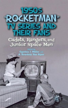1950s "Rocketman" TV Series and Their Fans : Cadets, Rangers, and Junior Space Men, Hardback Book 1950s "Rocketman" TV Series and Their Fans : Cadets, Rangers, and Junior Space Men, Hardback Book