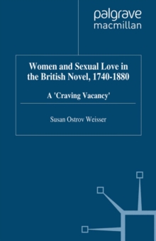 Women and Sexual Love in the British Novel, 1740-1880 : A 'Craving Vacancy'