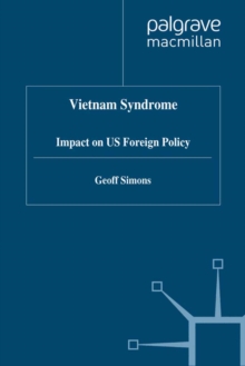 The Vietnam Syndrome : Impact on US Foreign Policy