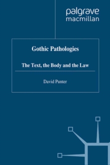 Gothic Pathologies : The Text, the Body and the Law