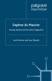 Daphne du Maurier : Writing, Identity and the Gothic Imagination