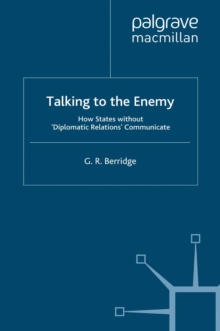 Talking to the Enemy : How States without 'Diplomatic Relations' Communicate