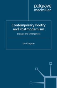 Contemporary Poetry and Postmodernism : Dialogue and Estrangement