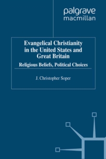 Evangelical Christianity in the United States and Great Britain : Religious Beliefs, Political Choices