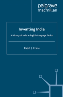 Inventing India : A History of India in English-Language Fiction