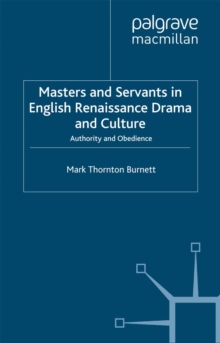 Masters and Servants in English Renaissance Drama and Culture : Authority and Obedience