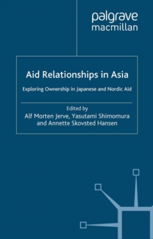 Aid Relationships in Asia : Exploring Ownership in Japanese and Nordic Aid