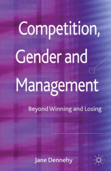 Competition, Gender and Management : Beyond Winning and Losing