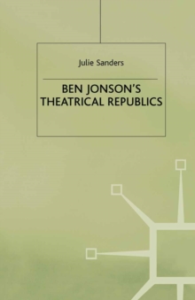 Ben Jonson's Theatrical Republics