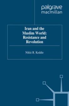 Iran and the Muslim World: Resistance and Revolution