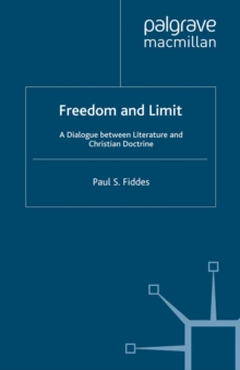 Freedom and Limit : A Dialogue between Literature and Christian Doctrine