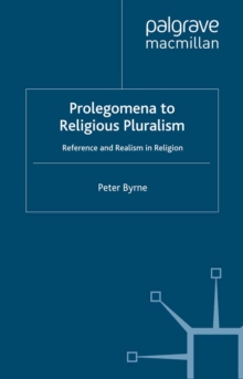 Prolegomena to Religious Pluralism : Reference and Realism in Religion