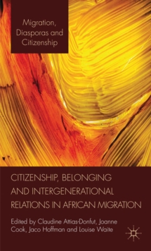 Citizenship, Belonging and Intergenerational Relations in African Migration