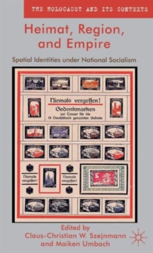 Heimat, Region, and Empire : Spatial Identities under National Socialism, Hardback Book Heimat, Region, and Empire : Spatial Identities under National Socialism, Hardback Book