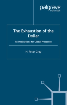 The Exhaustion of the Dollar : Its Implications for Global Prosperity