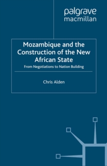 Mozambique and the Construction of the New African State : From Negotiations to Nation Building