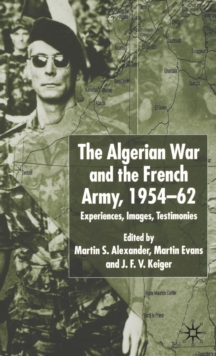 Algerian War and the French Army, 1954-62 : Experiences, Images, Testimonies