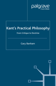 Kant's Practical Philosophy : From Critique to Doctrine