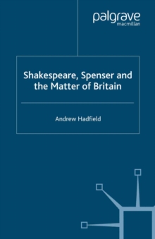 Shakespeare, Spenser and the Matter of Britain