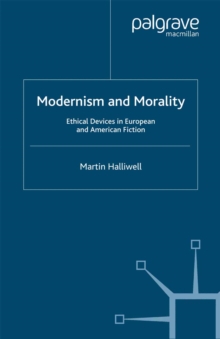 Modernism and Morality : Ethical Devices in European and American Fiction