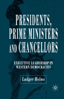 Presidents, Prime Ministers and Chancellors : Executive Leadership in Western Democracies