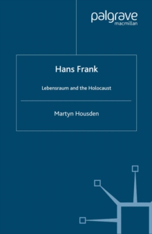 Hans Frank : Lebensraum and the Holocaust