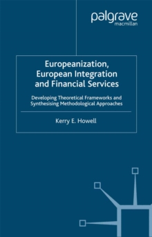 Europeanization, European Integration and Financial Services : Developing Theoretical Frameworks and Methodological Perspectives