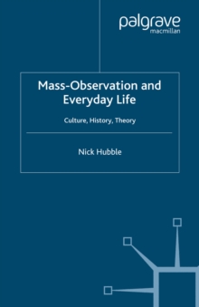 Mass Observation and Everyday Life : Culture, History, Theory