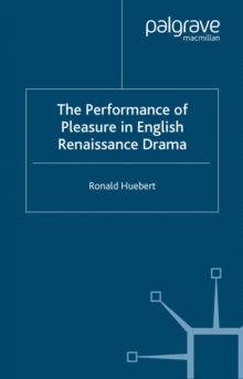 The Performance of Pleasure in English Renaissance Drama