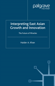 Interpreting East Asian Growth and Innovation : The future of Miracles