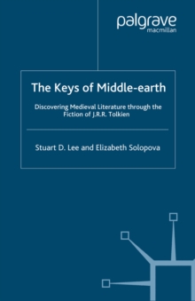 The Keys of Middle-Earth : Discovering Medieval Literature Through the Fiction of J.R.R. Tolkien