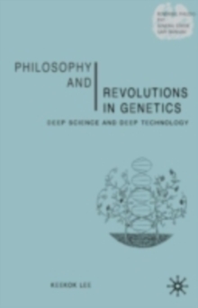 Philosophy and Revolutions in Genetics : Deep Science and Deep Technology