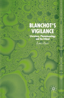 Blanchot's Vigilance : Literature, Phenomenology and the Ethical