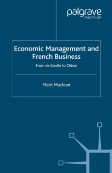 Economic Management and French Business : From de Gaulle to Chirac